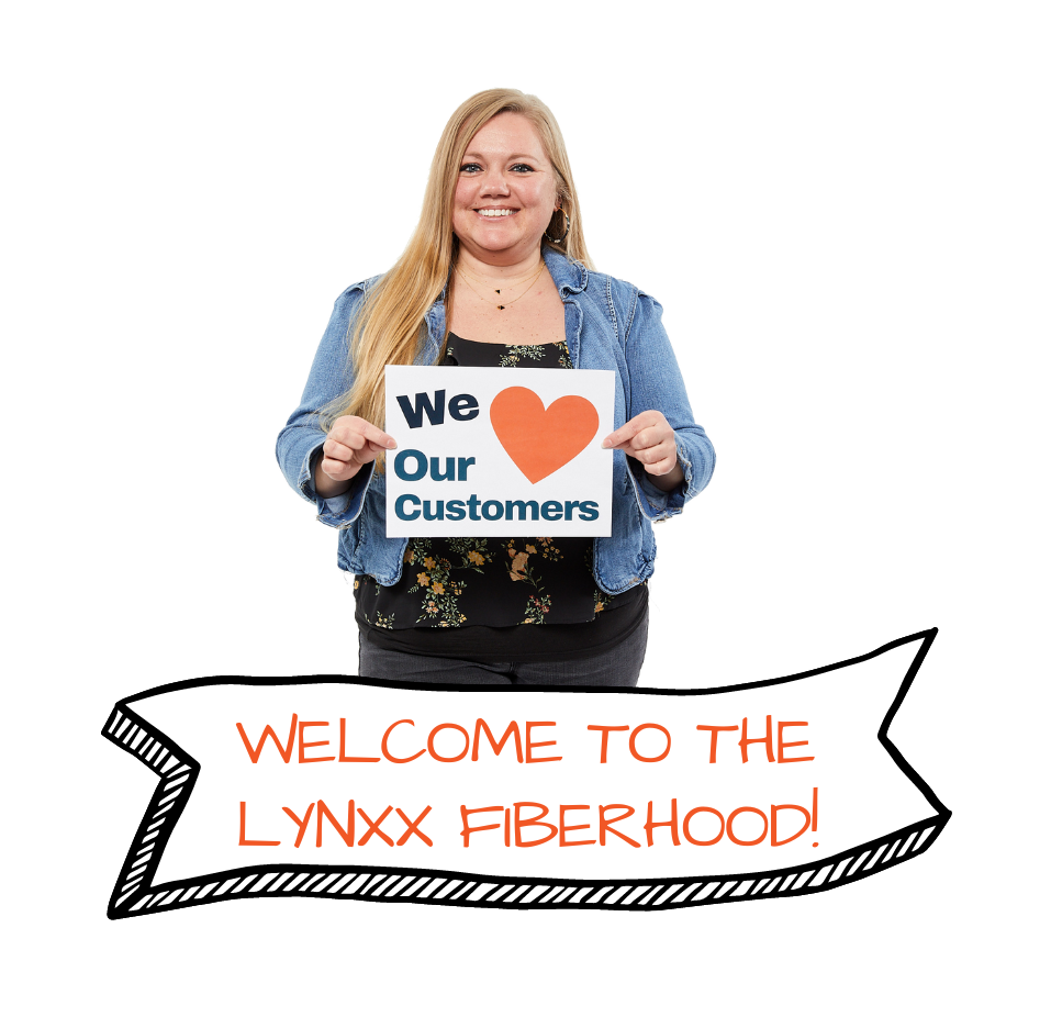 Welcome to the Lynxx Fiberhood!